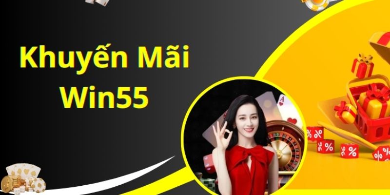 Khuyến Mãi Win55 - Tổng Hợp Ưu Đãi, Sự Kiện Hot Nhất 2025 4 khuyen-mai-win55-3